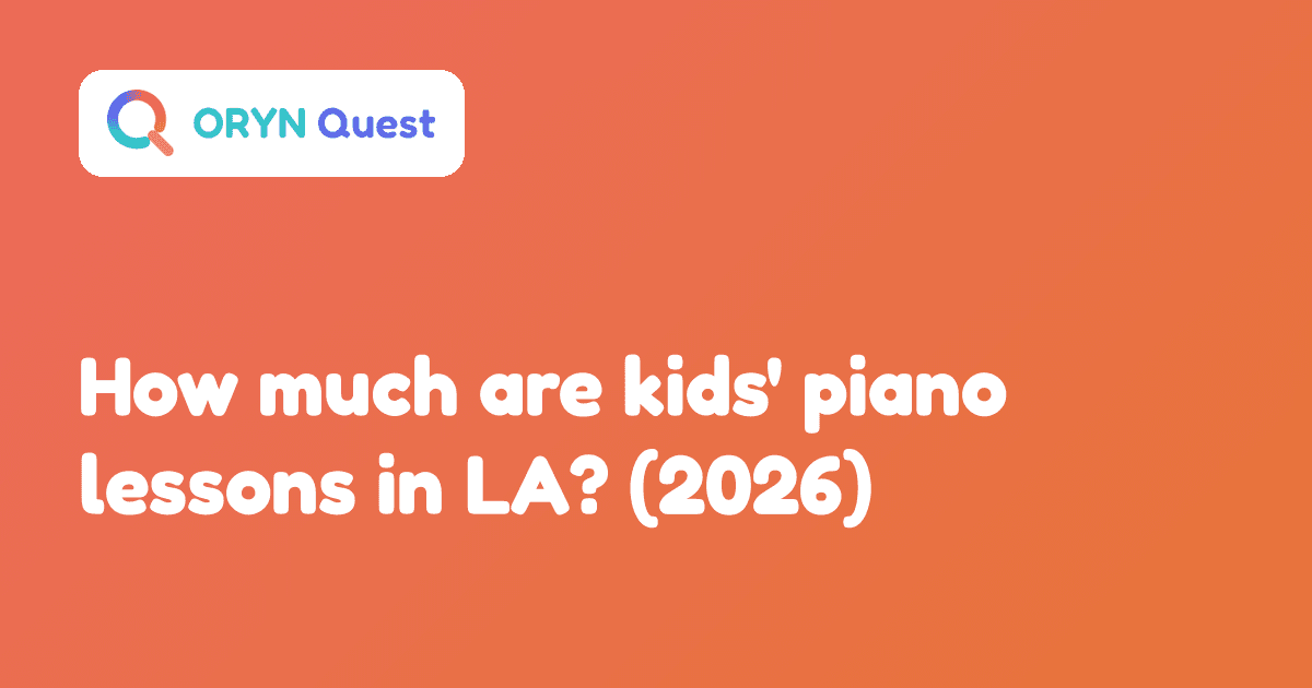 ORYN Quest title card: How much are kids' piano lessons in LA? (2026)